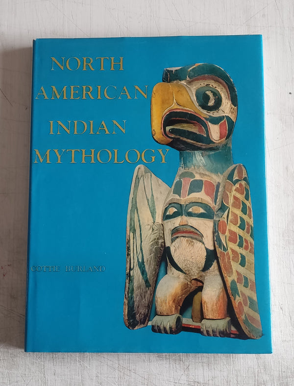 North American Indian Mythology by Cottie Burland (Hardcover Book 1968)