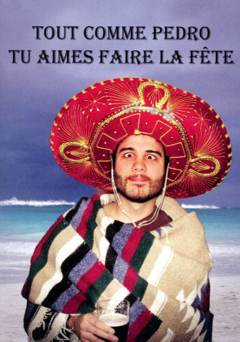 Tout comme Pedro tu aimes faire la fête par Gilles Charron - 5 X 7 Pouce (Greeting Card)