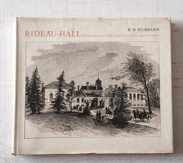 Rideau Hall: An Illustrated History of Government House Ottawa by R. H. Hubbard (Vintage Hardcover Book 1967)
