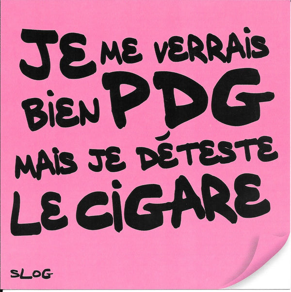 I Can See Myself as a Boss but I Don't Like Cigars by Slog - 6 X 6 Inches (10 Postcard)
