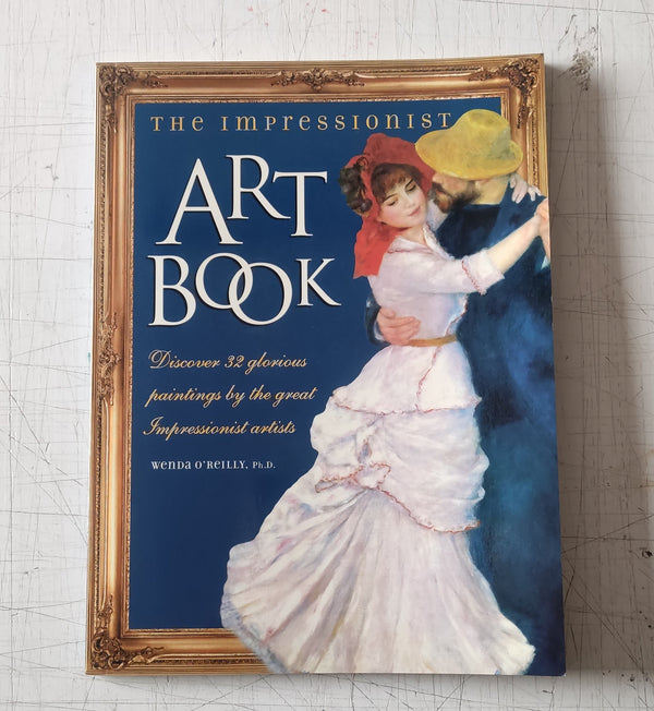 The Impressionist Art Book by Wenda O'Reilly (Vintage Softcover Book 2001)