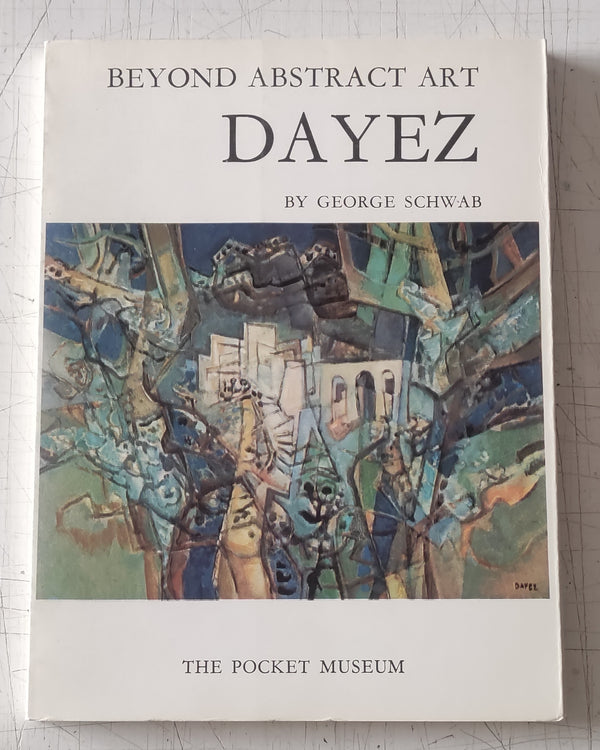 Beyond Abstract Art : Dayez by George Schwab (Vintage Softcover Book 1967)