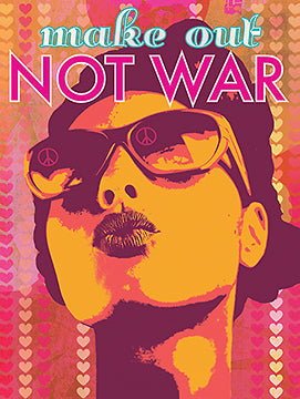 Make Out Not War by Favianna Rodriguez - 18 X 24 Inches (Art Print)