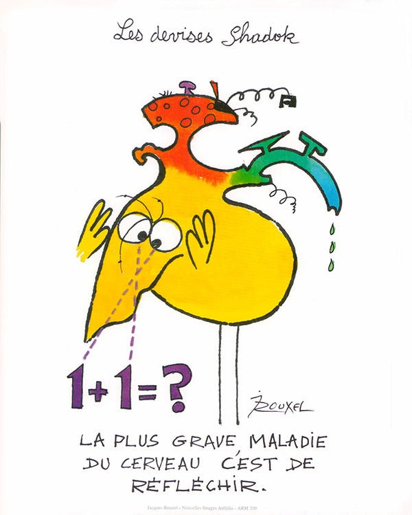 La plus grave maladie du cerveau c'est de réfléchir by Jacques Rouxel  - 10 X 12 Inches (Art Print)